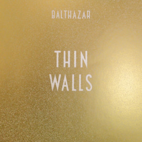 Balthazar : Thin Walls