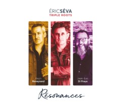 Eric Séva & Triple Roots, album Résonances Eric Séva & Triple Roots, album Résonances