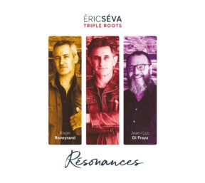 Eric Séva & Triple Roots, album Résonances