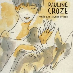 Pauline Croze, nouvel album Après les heures grises Pauline Croze, nouvel album Après les heures grises