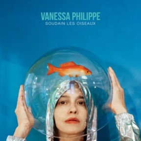 Vanessa Philippe, nouvel album Soudain Les Oiseaux