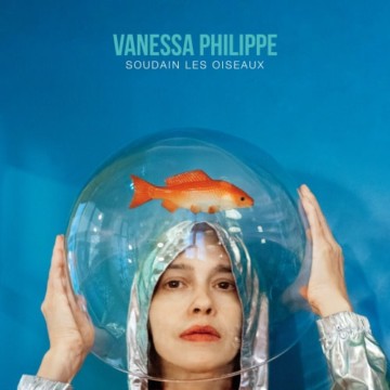 Vanessa Philippe, nouvel album Soudain Les Oiseaux