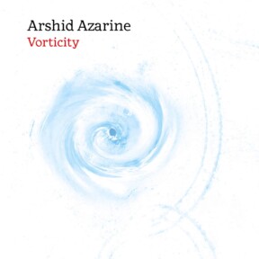 Arshid Azarine, nouvel album Vorticity