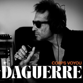 Daguerre, nouvel album Corps Voyou
