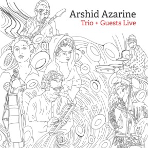 Arshid Azarine, nouvel album Trio + Guests Live